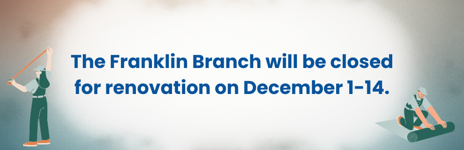 "Announcement of Franklin Branch closure for renovations with illustrations of workers."