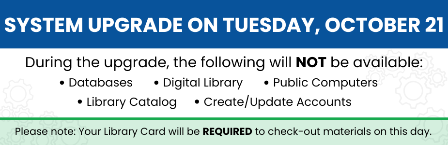"Notice of system upgrade on Tuesday, October 21, listing unavailable services and library card requirement."