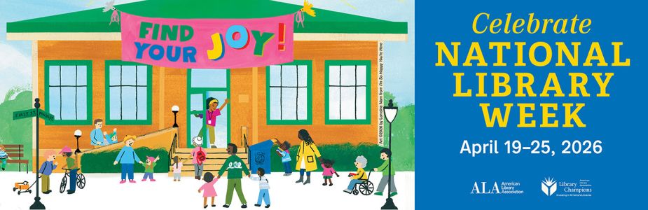 Colorful exterior of library with people walking outside and text "CELEBRATE NATIONAL LIBRARY WEEK April 19-25, 2026". American Library Association and Library Champion logos are at the bottom.